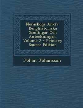 Paperback Noraskogs Arkiv: Berghistoriska Samlingar Och Anteckningar, Volume 2 [Swedish] Book