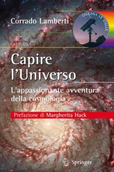 Paperback Capire l'Universo: L'Appassionante Avventura Della Cosmologia [Italian] Book