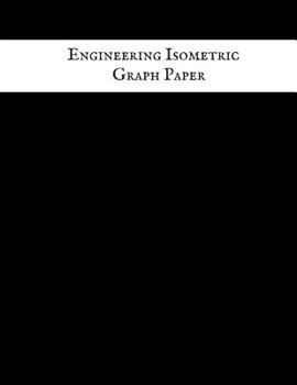 Paperback Engineering Isometric Graph Paper: Technical Drawing & Artwork Exercise Book & Equilateral Triangle Composition Technical Design Sketchbook Architectu Book