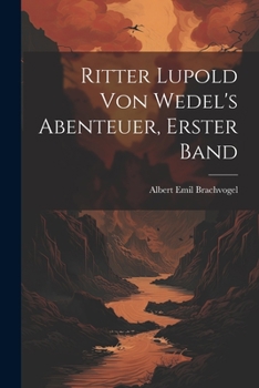 Paperback Ritter Lupold von Wedel's Abenteuer, Erster Band [German] Book