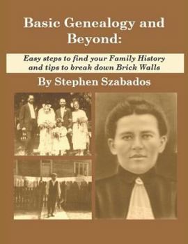 Paperback Basic Genealogy and Beyond: Easy steps to find your Family History and tips to break down Brick Walls Book