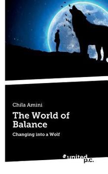 Paperback The World of Balance: Changing into a Wolf Book