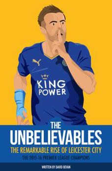 Paperback The Unbelieveables: The Remarkable Rise of Leicester City Book
