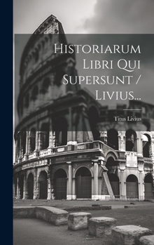 Hardcover Historiarum Libri Qui Supersunt / Livius... [Latin] Book
