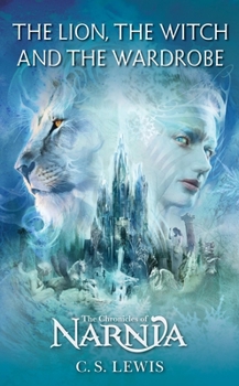 The Lion, the Witch and the Wardrobe - Book #1 of the Chronicles of Narnia (Publication Order)