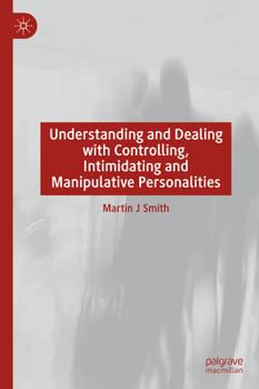 Hardcover Understanding and Dealing with Controlling, Intimidating and Manipulative Personalities Book