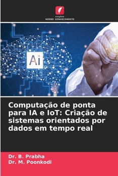 Computação de ponta para IA e IoT: Criação de sistemas orientados por dados em tempo real (Portuguese Edition)