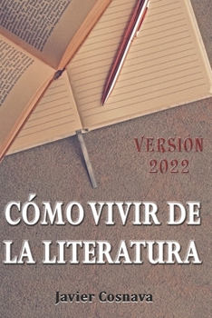 Paperback C?mo Vivir de la Literatura: Convi?rtete en un escritor superventas, versi?n actualizada [Spanish] Book