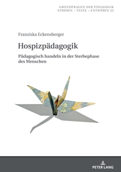 Hardcover Hospizpaedagogik: Paedagogisch handeln in der Sterbephase des Menschen [German] Book