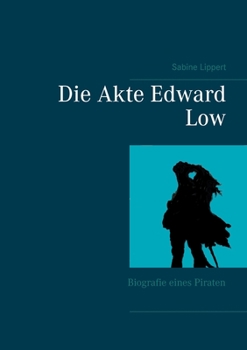 Paperback Die Akte Edward Low: Biografie eines Piraten [German] Book
