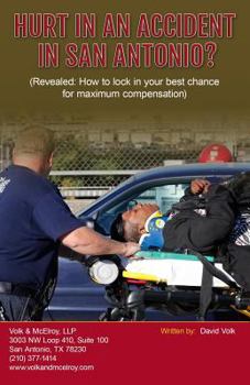 Paperback Hurt In An Accident In San Antonio?: (Revealed: How to lock in your best chance for maximum compensation) Book