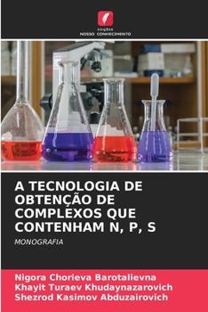 A TECNOLOGIA DE OBTENÇÃO DE COMPLEXOS QUE CONTENHAM N, P, S: MONOGRAFIA