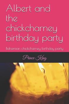 Paperback Albert and the chickcharney birthday party: Bahamian chickcharney birthday party Book