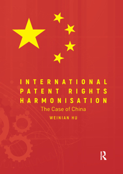 Paperback International Patent Rights Harmonisation: The Case of China Book