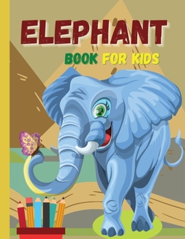 ELEPHANT book for kids: Lovely elephants waiting for you to discover and color them ׀ Suitable book for all children who love animals