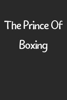 The Prince Of Boxing: Lined Journal, 120 Pages, 6 x 9, Funny Boxing Gift Idea, Black Matte Finish (The Prince Of Boxing Journal)