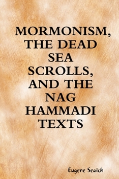 Paperback Mormonism, the Dead Sea Scrolls, and the Nag Hammadi Texts Book