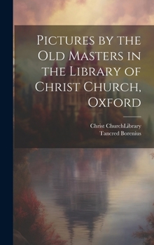Hardcover Pictures by the Old Masters in the Library of Christ Church, Oxford Book