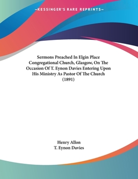 Paperback Sermons Preached In Elgin Place Congregational Church, Glasgow, On The Occasion Of T. Eynon Davies Entering Upon His Ministry As Pastor Of The Church Book