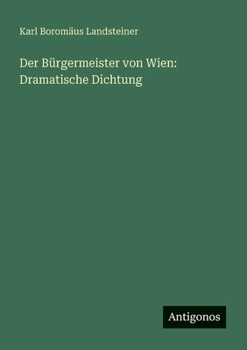 Paperback Der Bürgermeister von Wien: Dramatische Dichtung [German] Book