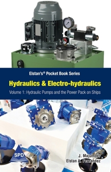 Paperback Hydraulics and Electro-Hydraulics Volume 1: Hydraulic Pumps and the Power Pack on Ship: Elstan's(R) Pocket Book Series Book