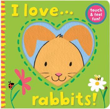 Hardcover I Love... Rabbits! Book