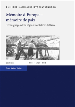 Hardcover Memoire d'Europe - Memoire de Paix: Temoignages de la Region Frontaliere d'Alsace [French] Book