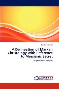 Paperback A Delineation of Markan Christology with Reference to Messianic Secret Book