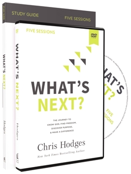 Paperback What's Next? Study Guide with DVD: The Journey to Know God, Find Freedom, Discover Purpose, and Make a Difference Book