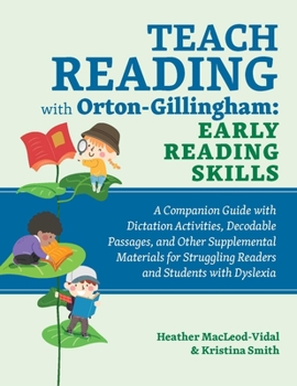 Paperback Teach Reading with Orton-Gillingham: Early Reading Skills: A Companion Guide with Dictation Activities, Decodable Passages, and Other Supplemental Mat Book