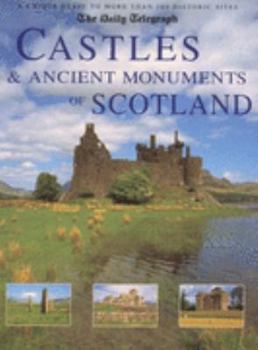 Hardcover CASTLES & ANCIENT MONUMENTS OF SCOTLAND (THE DAILY TELEGPRAPH - A UNIQUE GUIDE TO MORE THAN 200 HISTORIC SITES) Book