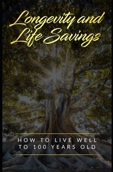 Paperback Longevity and Life Cycle Savings: How to live well to 100 years old Book