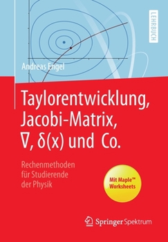 Paperback Taylorentwicklung, Jacobi-Matrix, &#8711;, &#948;(x) Und Co.: Rechenmethoden Für Studierende Der Physik [German] Book