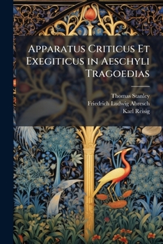 Paperback Apparatus Criticus Et Exegiticus in Aeschyli Tragoedias [Latin] Book