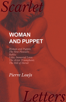 Paperback Woman and Puppet - Woman and Puppet; The New Pleasure; Byblis; Lêda; Immortal Love; The Artist Triumphant; The Hill of Horsel Book