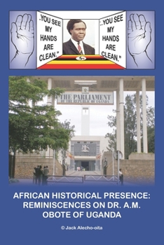 Paperback African Historical Presence: Reminiscences of Dr. A.M. Obote of Uganda Book