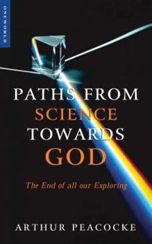 Paperback Paths from Science Towards God: The End of All Our Exploring Book