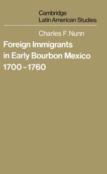 Paperback Foreign Immigrants in Early Bourbon Mexico, 1700 1760 Book