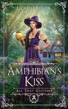 Amphibian's Kiss - Book #3 of the All That Glitters