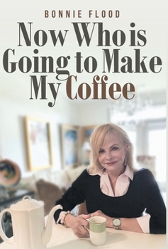 Hardcover Now Who is Going to Make My Coffee Book