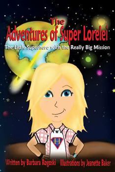 Paperback The Adventures of Super Lorelei: The Little Superhero with the Really Big Mission Book