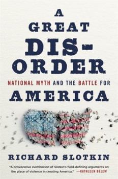 Hardcover A Great Disorder: National Myth and the Battle for America Book
