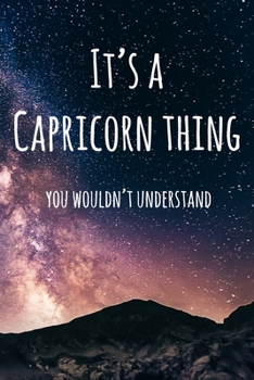 It's a Capricorn Thing You Wouldn't Understand: 6x9" Lined Notebook/Journal Funny Star Sign Zodiac Gift Idea