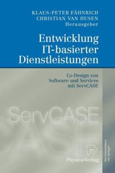 Paperback Entwicklung It-Basierter Dienstleistungen: Co-Design Von Software Und Services Mit Servcase [German] Book