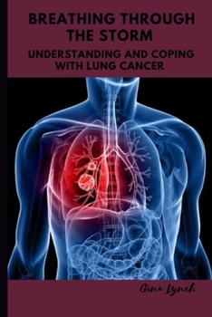 Paperback Breathing Through the Storm: Understanding and Coping with Lung Cancer Book
