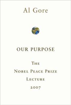 Paperback Our Purpose: The Nobel Peace Prize Lecture 2007 Book