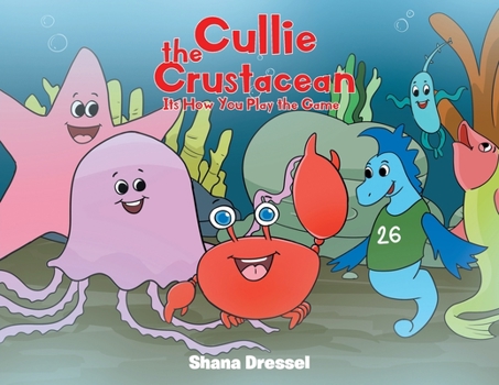 Paperback Cullie the Crustacean: It's How You Play the Game Book