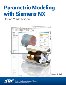 Paperback Parametric Modeling with Siemens Nx: Spring 2020 Edition Book