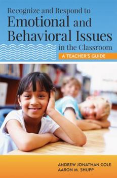 Paperback Recognize and Respond to Emotional and Behavioral Issues in the Classroom: A Teacher's Guide Book