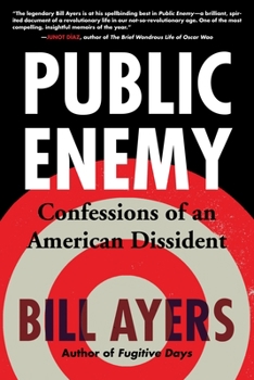 Public Enemy: Confessions of an American Dissident - Book #2 of the Bill Ayers